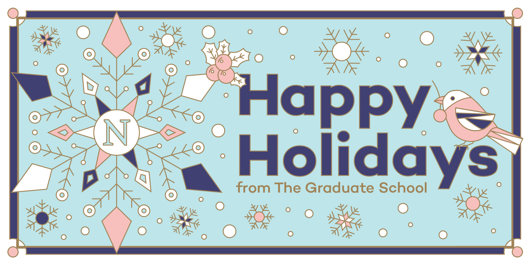 Graphic with snowflakes that says "Happy Holidays from The Graduate School"